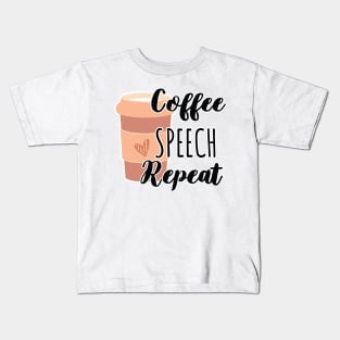 Funny Coffee Speech Repeat - Coffee Speech Therapy - Coffee SLP Sign Kids T-Shirt